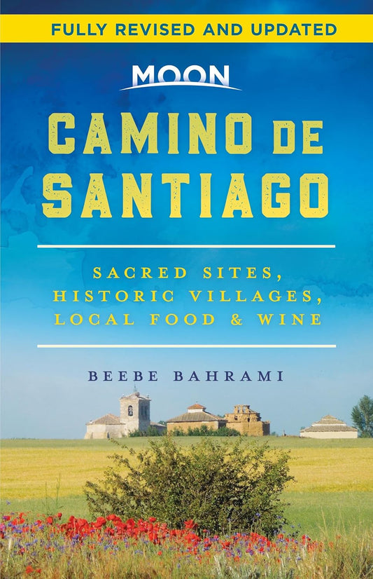 Moon Camino de Santiago: Sacred Sites, Historic Villages, Local Food & Wine (Travel Guide)