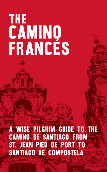2024 edition: A Camino Francés Guide (W/FREE Passport)