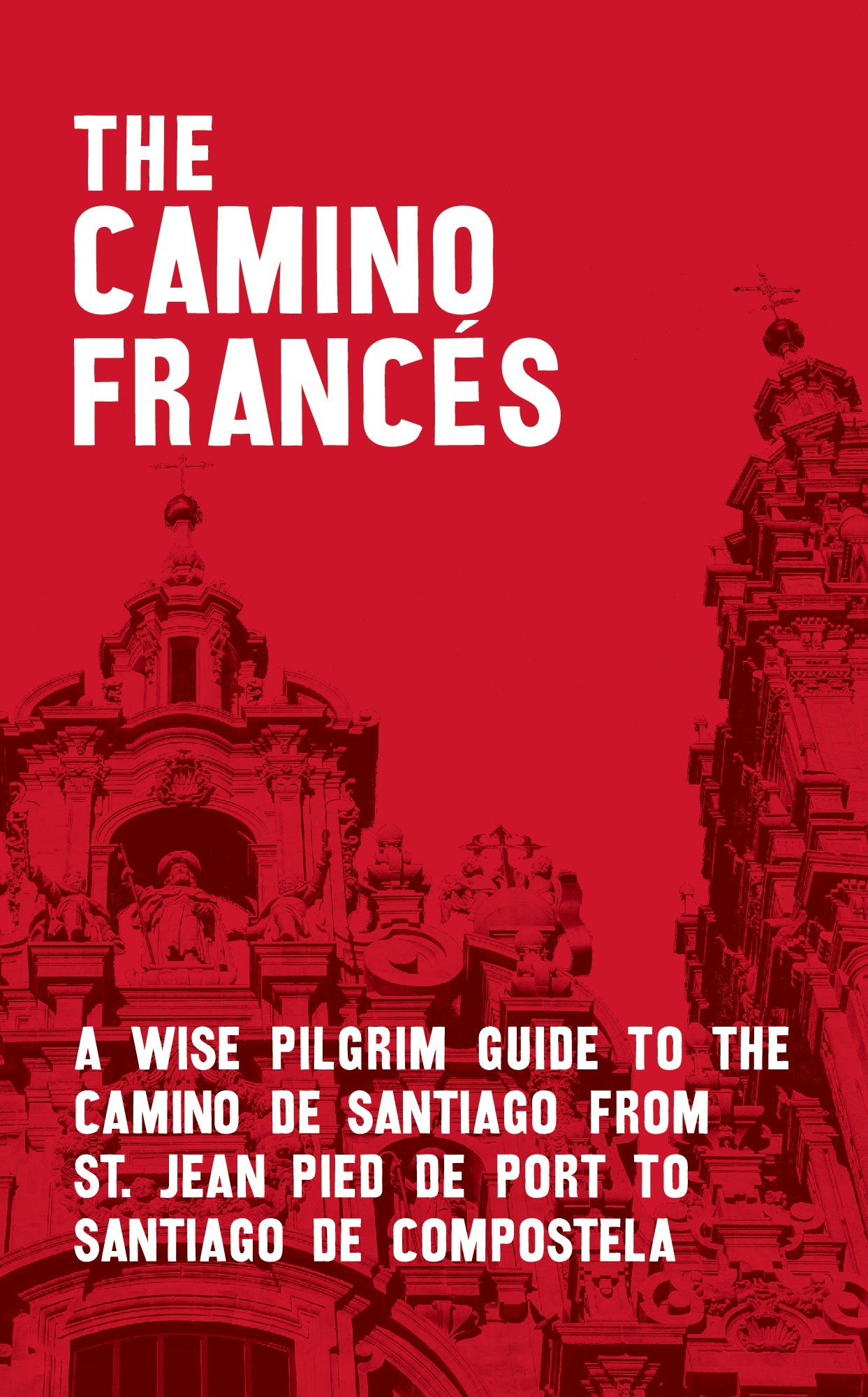 A Camino Francés Guide (W/FREE Passport)