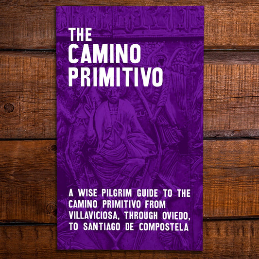 A Guide to the Camino Primitivo from Villaviciosa, through Oviedo, to Santiago de Compostela (W/FREE Passport)