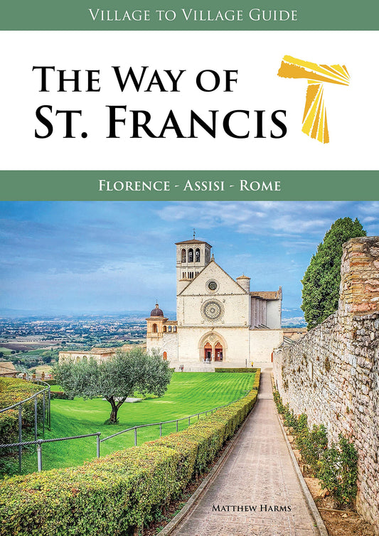 The Way of St. Francis: Florence - Assisi - Rome (Village to Village Guide)