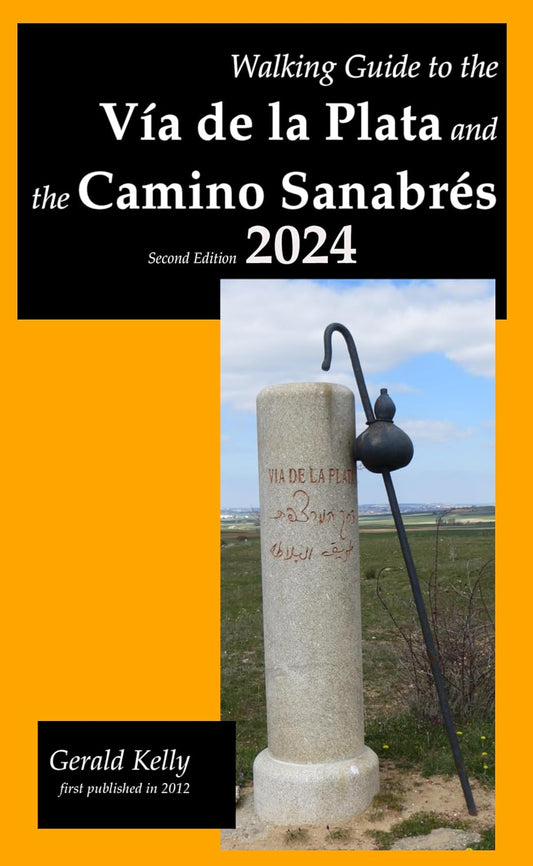 2024 edition: Walking Guide to the VIA DE LA PLATA and the CAMINO SANABRES