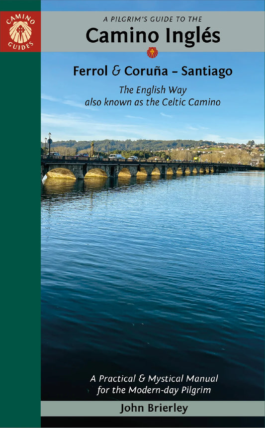 2024 edition: A Pilgrim's Guide to the Camino Ingles: Ferrol & Coruña — Santiago; The English Way also known as the Celtic Camino (W/FREE Passport)