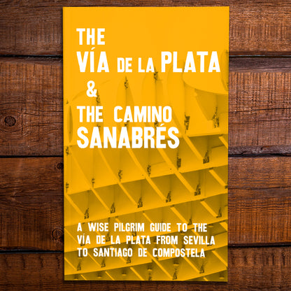 2024 edition: The Vía de la Plata and the Camino Sanabrés - A Guide to the Camino from Sevilla to Santiago. (Order now, shipping late November)