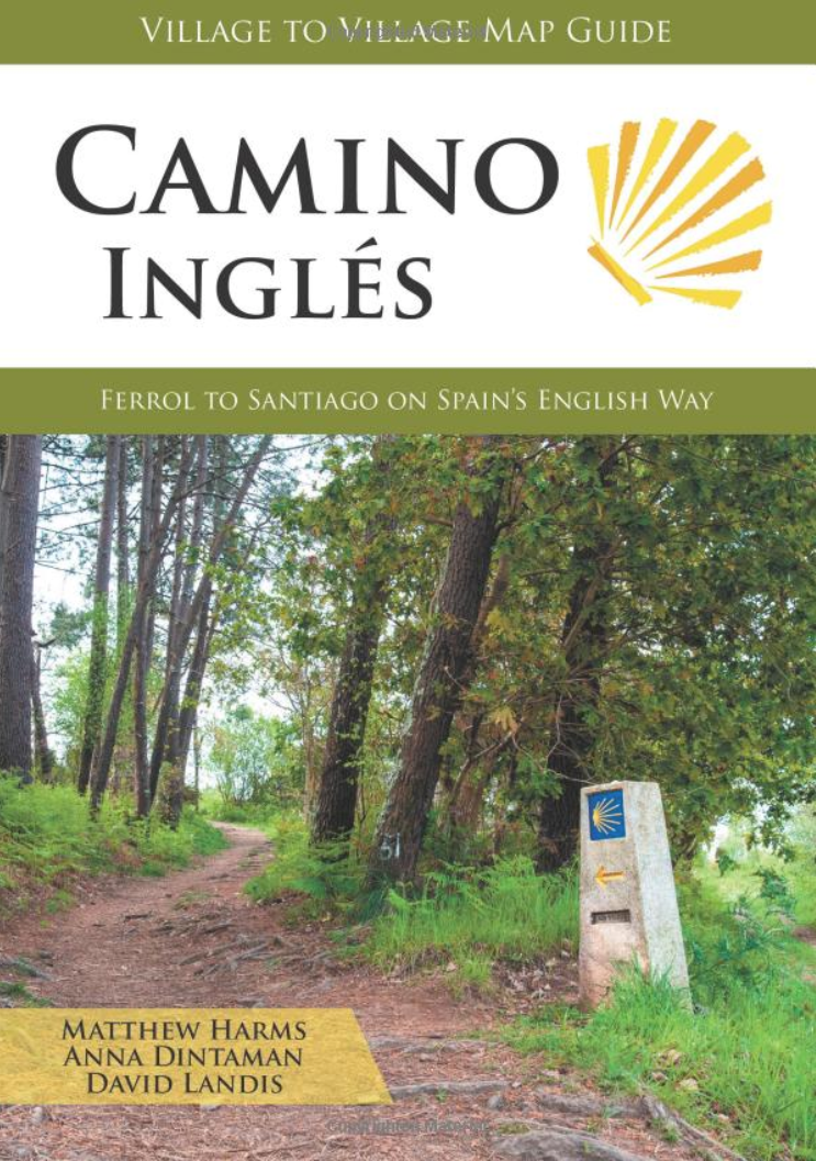 Camino Inglés (2019 edition, written for 2022): Ferrol to Santiago on Spain s English Way (Village to Village Map Guide)(W/FREE Passport)