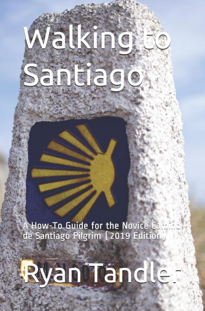 Walking to Santiago: A How-To Guide for the Novice Camino de Santiago Pilgrim