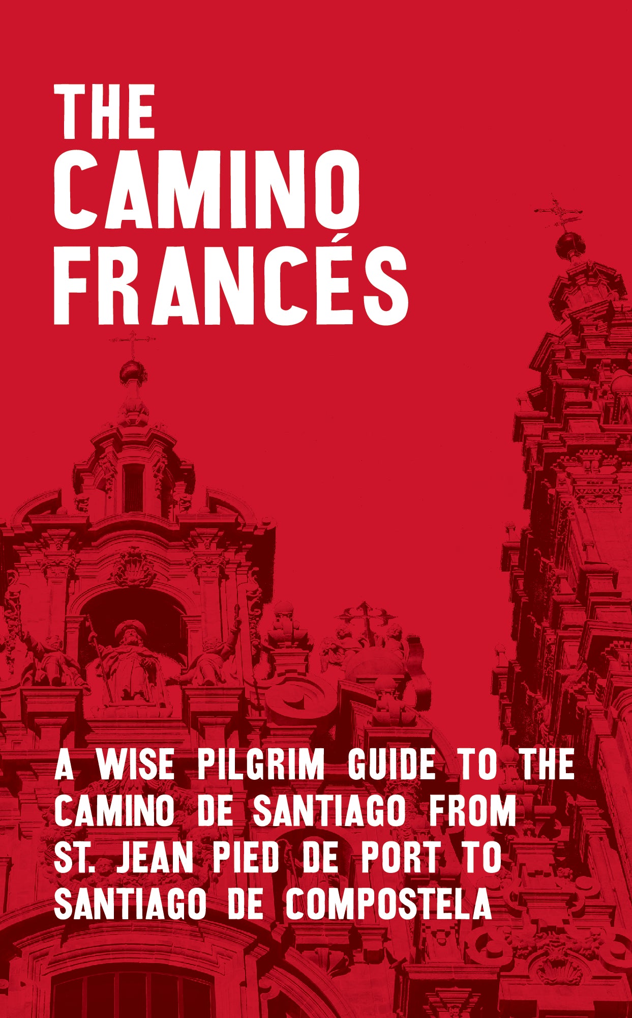 2024 edition: A Camino Francés Guide (W/FREE Passport)  (Order now, shipping late November)